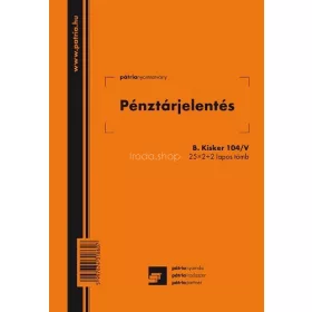 Pénztárjelentés A/5 25x2+2lap B.Kisker.104/V Pátria