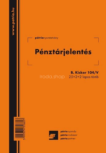 Pénztárjelentés A/5 25x2+2lap B.Kisker.104/V Pátria