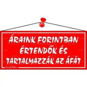   Információs tábla, 22,5x10 cm, "Áraink forintban értendők és tartalmazzák az áfát", piros
