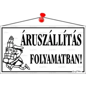  Információs tábla, 22,5x12,5 cm, "Áruszállítás folyamatban!", fehér