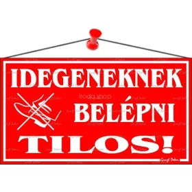   Információs tábla, 22,5x12,5 cm, "Idegeneknek belépni tilos!", piros