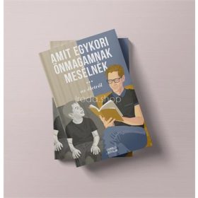 Thuróczy Bertalan:   Amit egykori önmagamnak mesélnék