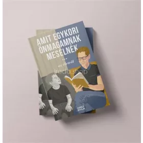 Thuróczy Bertalan:   Amit egykori önmagamnak mesélnék